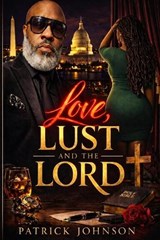 Love, Lust, and the Lord: A Man's Journey Through Dating, Temptation, and Faith After 50 - Patrick Thomas Johnson - 9798252033631