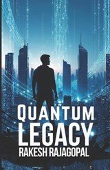 Quantum Legacy - Rakesh Rajagopal - 9798252049960