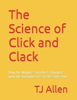 The Science of Click and Clack - Tj Allen - 9798252085036