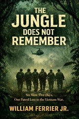 The Jungle Does Not Remember - William Ferrier - 9798252144702