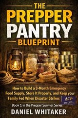 The Prepper Pantry Blueprint. No 1 in the Prepper Survival Series - Daniel Whitaker - 9798252154152