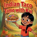 Indian Taco Time with Kai - Jem Maracle - 9798252172125
