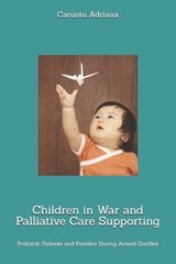 Children in War and Palliative Care Supporting - Caruntu Adriana - 9798252181769