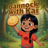 Bannock with Kai - Jem Maracle - 9798252205526