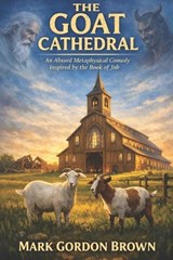 The Goat Cathedral - Mark Brown ; Mark Gordon Brown - 9798252237466