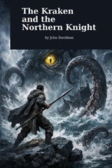 The Kraken and the Northern Knight - John Joseph Davidson - 9798252253664