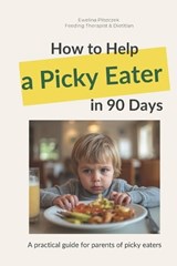 How to Help Your Picky Eater in 90 Days - Ewelina Pilszczek - 9798252306452