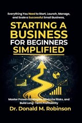 Starting a Business for Beginners Simplified - Donald M Robinson - 9798252355900