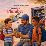 My Dad is a Plumber - Mateo Paulino ; Stacey Ann Bennett - 9798252375182