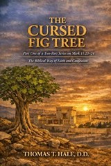 The Cursed Fig Tree - Thomas T Hale - 9798252392394