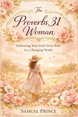 The Proverbs 31 Woman - Samuel Prince - 9798252395906