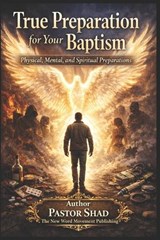 True Preparation For Your Baptism - Pastor Shad Strother - 9798252398396