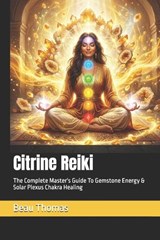 Citrine Reiki - Beau James Thomas - 9798252398891