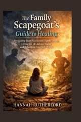 The Family Scapegoat's Guide to Healing - Hannah Rutherford - 9798252500980