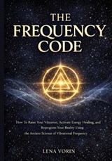 The Frequency Code - Lena Vorin - 9798252507736