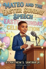 Mateo and the Easter Sunday Speech - Matthew S Santana - 9798252537863