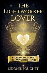 The Lightworker Lover - Sidonie Bouchet - 9798252591216
