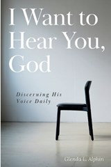 I Want to Hear You, God - Glenda L Alphin - 9798252726533