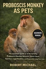 Proboscis Monkey as Pets - Robert Michael - 9798252789088