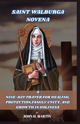 Novena Prayer to St. Walburga - John H Martin - 9798252856421