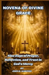 The Novena of Divine Grace - John H Martins - 9798252864884
