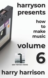 Harryson Presents How to Make Music - Harry Harrison - 9798252884813