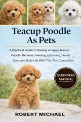 Teacup Poodle as Pets - Robert Michael - 9798252914503