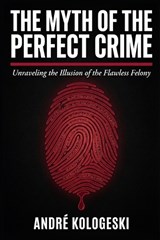 The Myth of the Perfect Crime - André Kologeski - 9798252930008