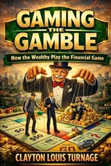 Gaming the Gamble - Clayton Louis Turnage - 9798252933597