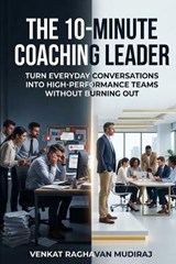 The 10-Minute Coaching Leader - Venkat Raghavan Mudiraj - 9798253007396
