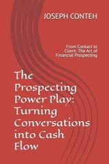 The Prospecting Power Play - Joseph Gbanabom Conteh - 9798253012499