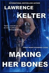 Making Her Bones (Stephanie Chalice Thrillers Book 8) - Lawrence Kelter - 9798253016183