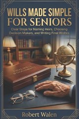 Wills Made Simple for Seniors - Robert Walen - 9798253017470