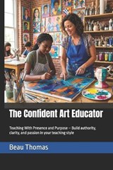 The Confident Art Educator - Beau James Thomas - 9798253020593
