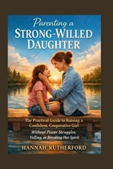 Parenting a STRONG-WILLED DAUGHTER - Hannah Rutherford - 9798253021088