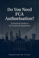 Do You Need FCA Authorisation? - Konstantin Titov - 9798253047170