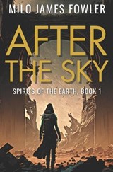 After the Sky - Milo James Fowler - 9798253082263