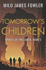 Tomorrow's Children - Milo James Fowler - 9798253084182