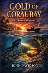 Gold of Coral Bay - John Joseph Davidson - 9798253106730