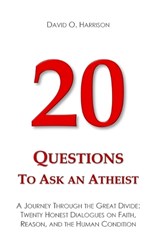20 Questions to Ask an Atheist - David O Harrison - 9798253108666