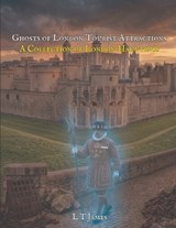 Ghosts of London Tourist Attractions - L T James - 9798253148570