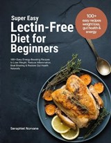 Super Easy Lectin-Free Diet for Beginners - Seraphiel Norvane - 9798253153130