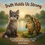 Truth Holds Us Strong - Jem Maracle - 9798253247228