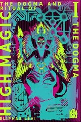 The Dogma and Ritual of High Magic - Eliphas Levi - 9798253248225