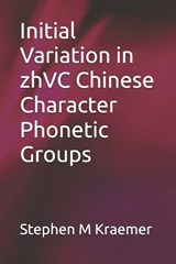 Initial Variation in zhVC Chinese Character Phonetic Groups - Stephen M Kraemer - 9798253293898