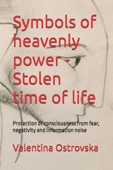 Symbols of heavenly power - Stolen time of life - Valentina Ostrovska - 9798253354261