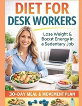 The Sedentary Desk Diet - Alex Carter - 9798253357514