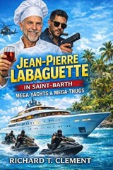 Jean Pierre Labaguette in St.Barth - Richard T Clement - 9798253375389