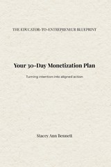The Educator-to-Entrepreneur Blueprint - Stacey Ann Bennett - 9798253384879