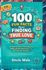 100 Fun Facts About Finding True Love - Uncle Wale - 9798253387405